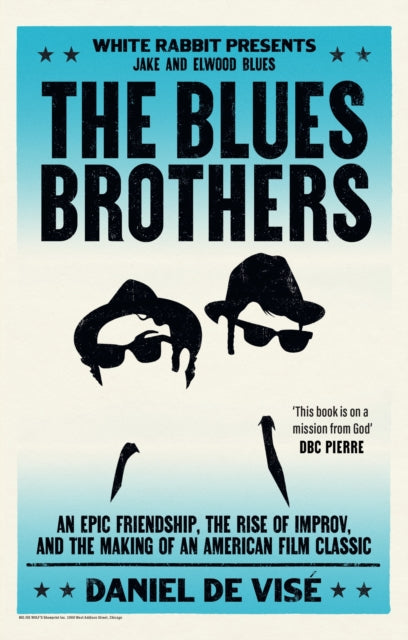 De Visé, Daniel - The Blues Brothers : An Epic Friendship, The Rise Of Improv, And The Making Of An American Film Classic