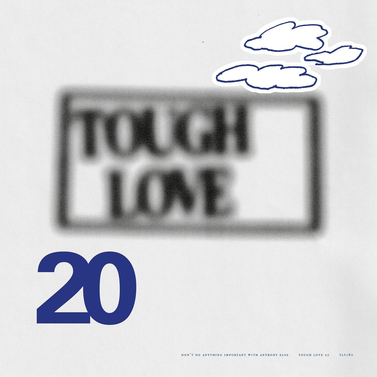 Tough Love 20: Don’t Do Anything Important With Anybody Else - Various Artists