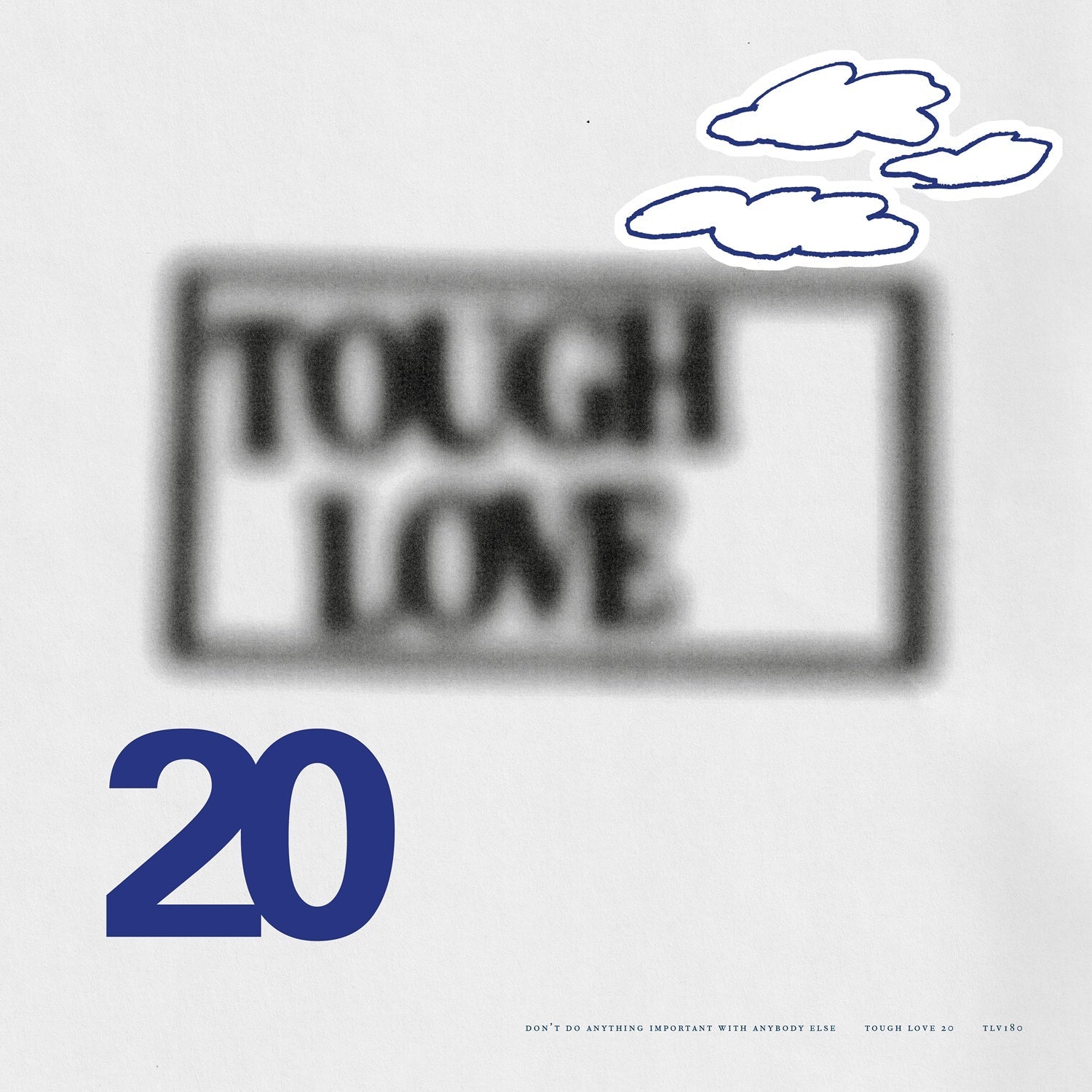 Tough Love 20: Don’t Do Anything Important With Anybody Else - Various Artists