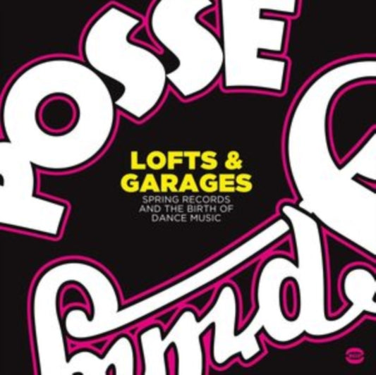 Lofts & Garages - Spring Records And The Birth Of Dance Music - Lofts & Garages - Spring Records And The Birth Of Dance Music