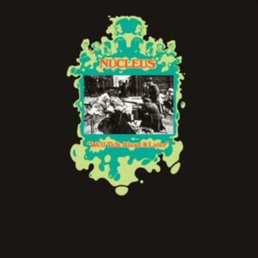 Nucleus - Well Talk About It Later