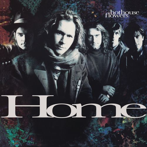 Hothouse Flowers - Home (2025 Reissue)