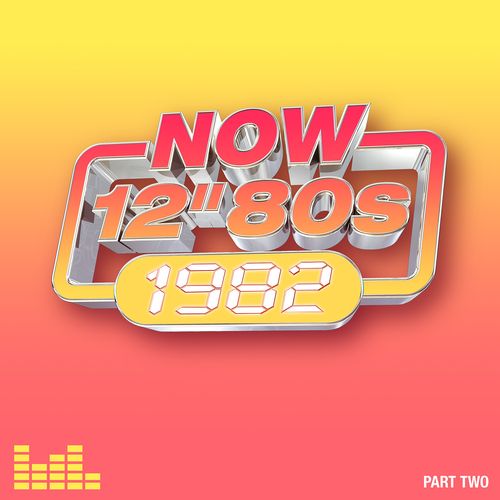 Now 12” 80's: 1982 – Part 2 - Various Artists