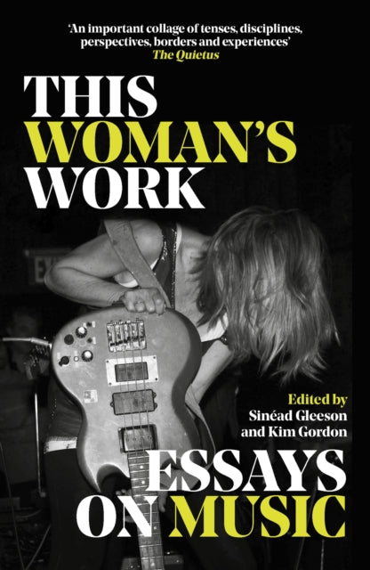 Gordon, Kim - This Woman's Work : Essays On Music