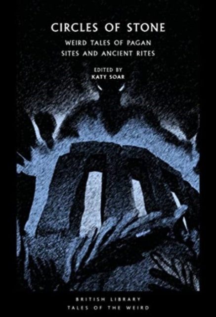 Soar, Katy - Circles Of Stone : Weird Tales Of Pagan Sites And Ancient Rites