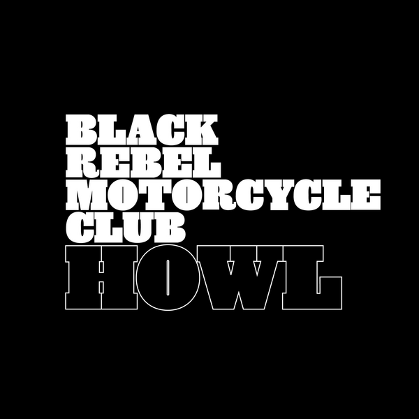 Black Rebel Motorcycle Club - Howl (20th Anniversary Edition)