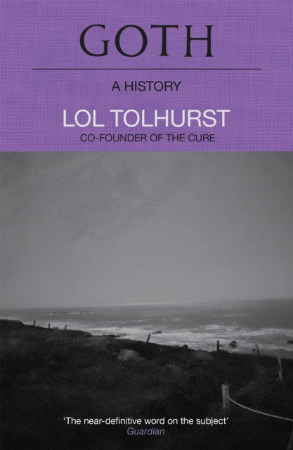 Tolhurst, Lol - Goth: A History