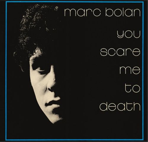 Bolan, Marc - You Scare Me To Death (2025 Reissue)