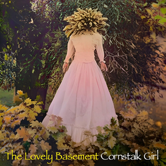Lovely Basement, The - Cornstalk Girl