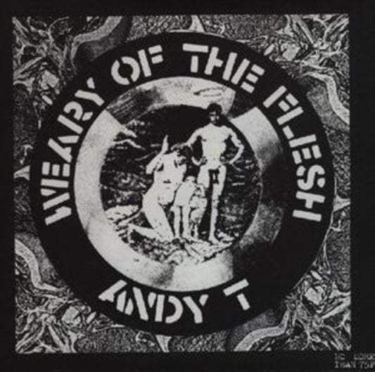 T, Andy - Weary Of The Flesh (2025 Reissue)