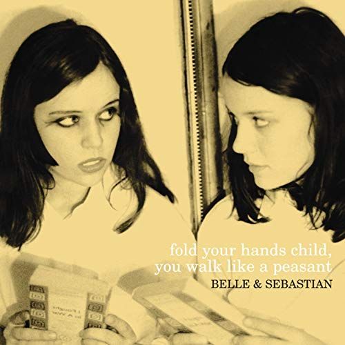 Belle And Sebastian - Fold Your Hands Child, You Walk Like A Peasant (2024 Reissue)