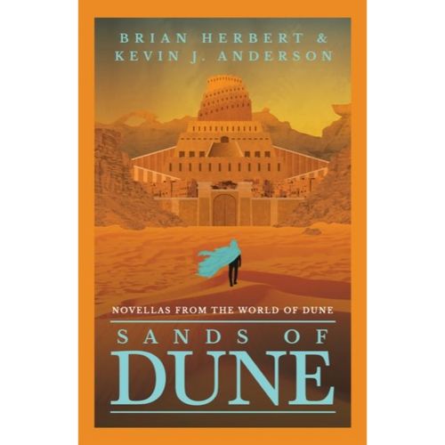 Herbert, Brian And Kevin J. Anderson - Sands Of Dune: Novellas From The World Of Dune