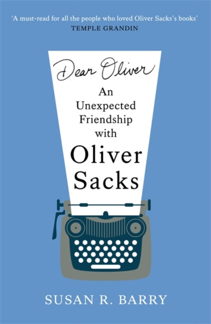 Barry, Susan R. - Dear Oliver : An unexpected friendship with Oliver Sacks