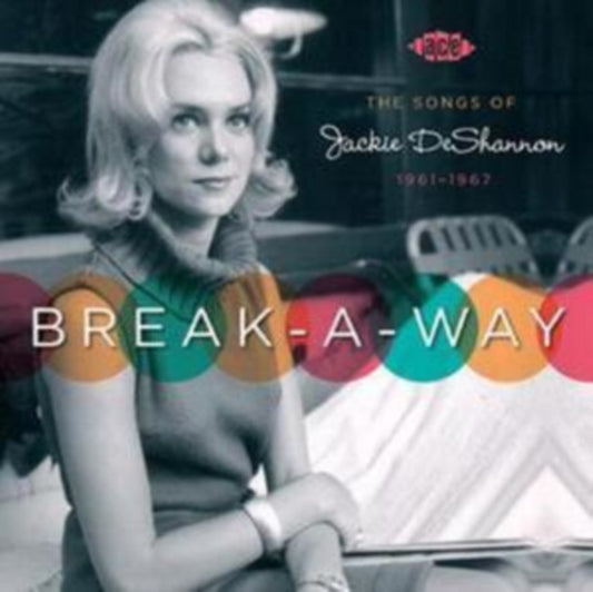 Break-A-Way: The Songs Of Jackie DeShannon 1961-1967 - Break-A-Way: The Songs Of Jackie DeShannon 1961-1967