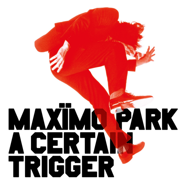 Maximo Park - A Certain Trigger (20th Anniversary Edition)