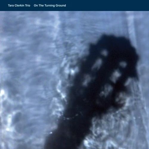 Clerkin, Tara Trio - On The Turning Ground