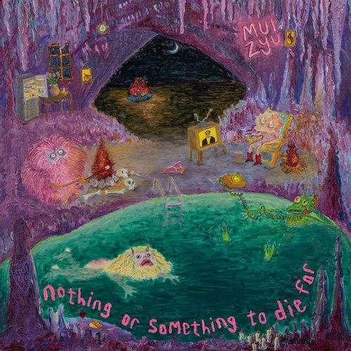 Mui Zyu - Nothing Or Something To Die For