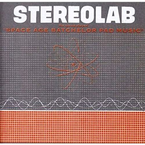 Stereolab - The Groop Played Space Age Bachelor Pad Music