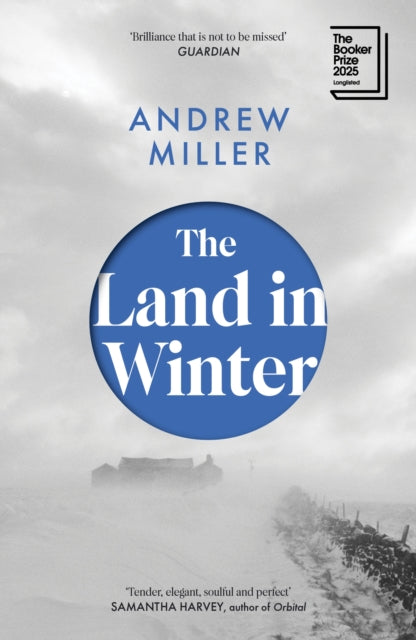 Miller, Andrew - The Land in Winter : Longlisted for the Booker Prize 2025