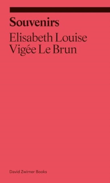Le Brun, Elisabeth Louise Vigee - Souvenirs: From A Memoir