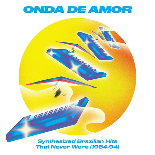 Onda De Amor: Synthesized Brazilian Hits That Never Were (1984-94) - Various Artists