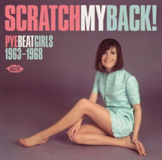 Scratch My Back! Pye Beat Girls 1963-1968 - Scratch My Back! Pye Beat Girls 1963-1968