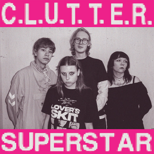 Clutter - C.L.U.T.T.E.R. / Superstar
