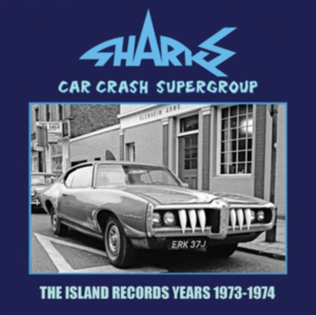 Sharks - Car Crash Supergroup - The Island Records Years 1973-1974