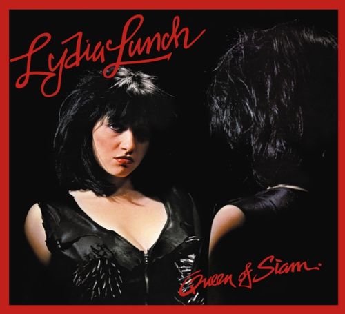 Lunch, Lydia - Queen Of Siam (2025 Reissue)