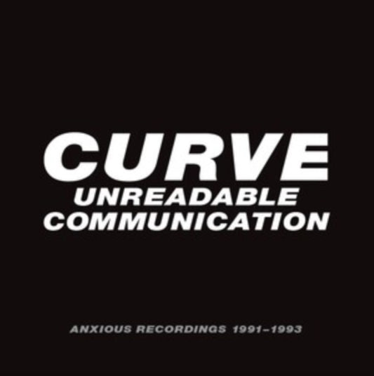 Curve - Unreadable Communication - Anxious Recordings 1991-1993
