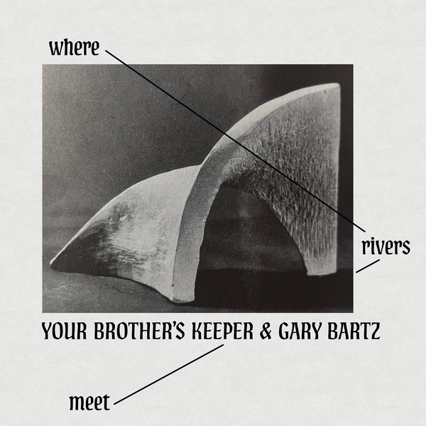 Your Brother’s Keeper & Gary Bartz - Where Rivers Meet