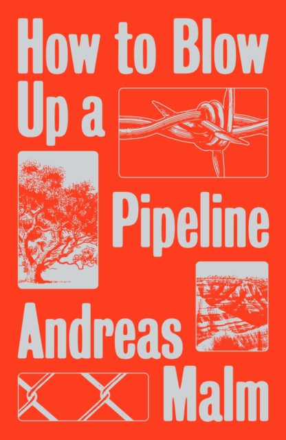 Malm, Andreas - How To Blow Up A Pipeline