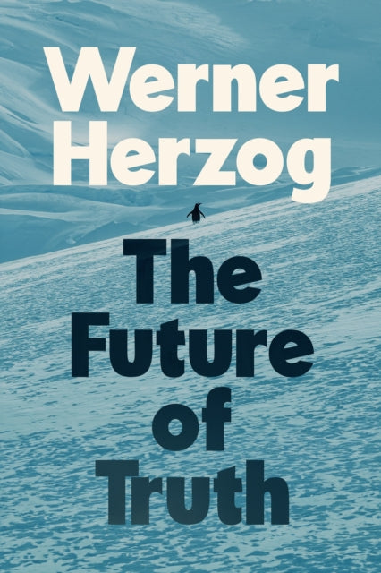 Herzog, Werner - The Future of Truth