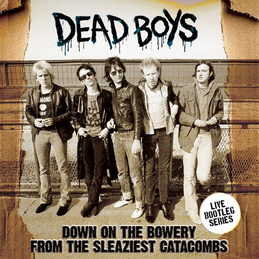 Dead Boys - Down On The Bowery / From The Sleaziest Catacombs