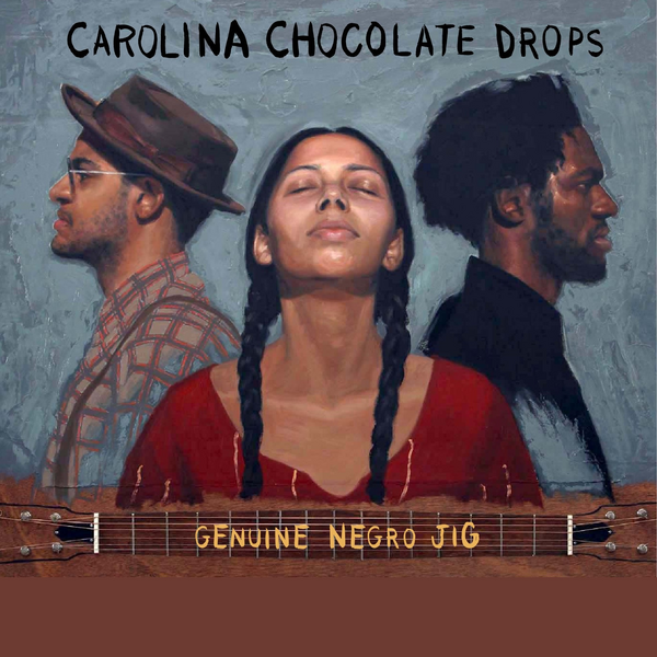 Carolina Chocolate Drops - Genuine Negro Jig (15th Anniversary Edition)