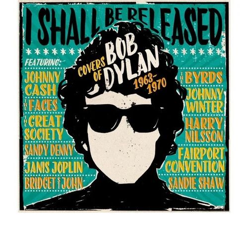 I Shall Be Released: Covers Of Bob Dylan 1963-1970 - Various Artists