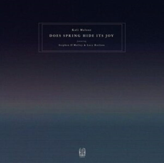 Malone, Kali (Featuring Stephen Oèmalley & Lucy Rai - Does Spring Hide Its Joy