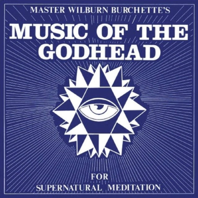 Burchette, Master Wilburn - Music Of The Godhead - For Supernatural Meditation (2024 Repress)
