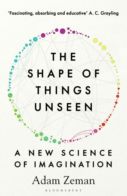 Zeman, Adam - The Shape of Things Unseen: A New Science of Imagination
