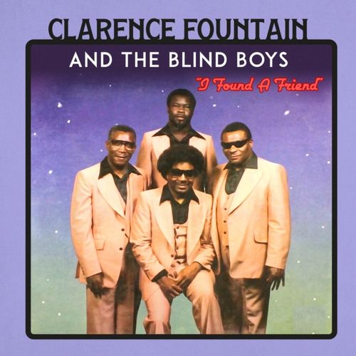 Fountain, Clarence And The Blind Boys - I Found A Friend (Black Friday 2024)