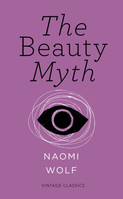 Wolf, Naomi - The Beauty Myth (Vintage Feminism Short Edition)