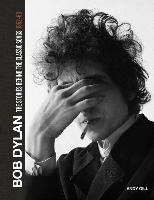 Gill, Andy - Bob Dylan: The Stories Behind The Songs