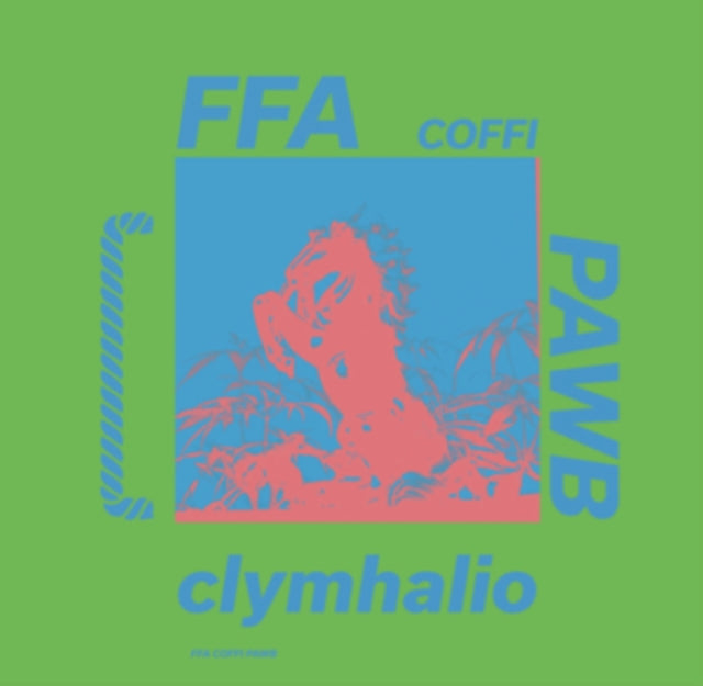 Ffa Coffi Pawb - Clymhalio (First Time On Cd & Vinyl!)