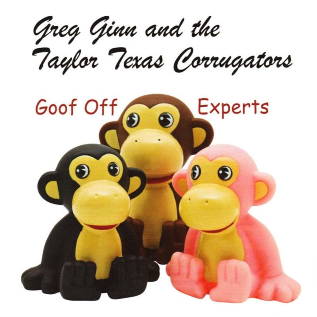 Ginn, Greg & The Taylor Texas Corrugators - Goof Off Experts