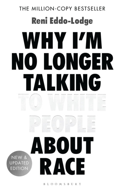 Eddo-Lodge, Reni - Why I'm No Longer Talking To White People About Race