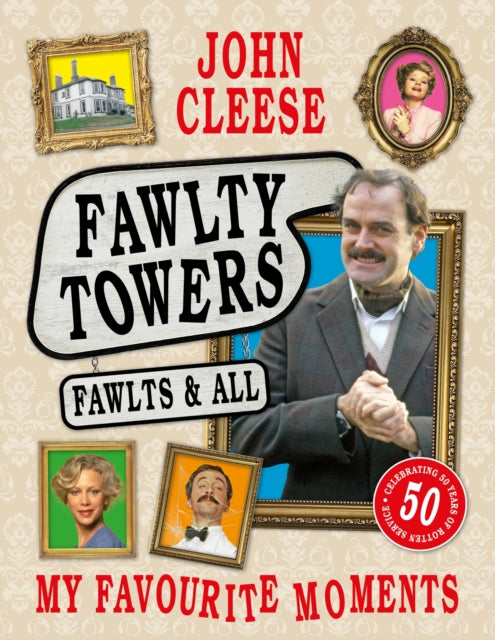Cleese, John - Fawlty Towers : Fawlts And All: A 50th Anniversary Celebration