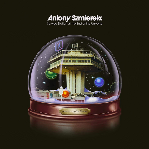 Szmierek, Antony - Service Station At The End Of The Universe