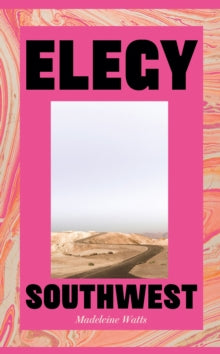 Watts, Madeleine - Elegy, Southwest