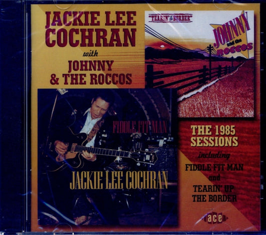 Lee, Jackie Cochran With Johnny & The Roccos - The 1985 Sessions Including Fiddle Fit Man And Tearin' Up The Border