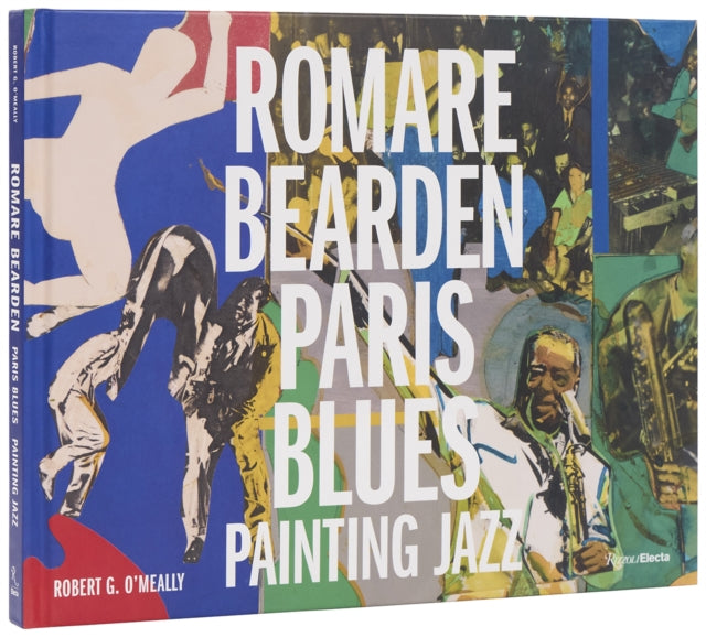 O'Meally, Robert G. - Romare Bearden: Paris Blues: Painting Jazz